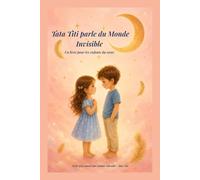 Tata Titi parle du Monde Invisible: Un livre pour les enfants du coeur
