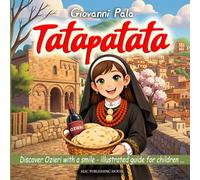 Tatapatata: Discover Ozieri with a smile - llustrated guide for children with stories, activities, and coloring pages to explore the city together with the family