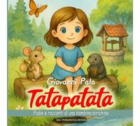 Tatapatata: fiabe e racconti di una bambina birichina