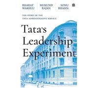 Tata's Leadership Experiment: The Story of the Tata Administrative Service