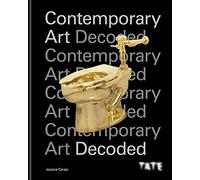 Tate: Contemporary Art Decoded: 10 key questions to understand the art world today