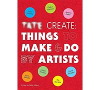 Tate Create Things to Make & Do: Things to Make and Do By Artists