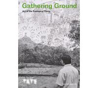 Tate Dialogues: Gathering Ground : Art in the Ecological Crisis