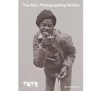 Tate Dialogues: The 80s: Photographing Britain