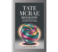 TATE MCRAE BIOGRAPHY: The Story Behind the Moves, the Melodies, and the Message