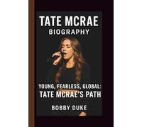TATE MCRAE: YOUNG, FEARLESS, GLOBAL: TATE MCRAE’S PATH
