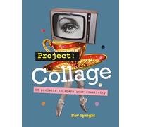 Tate: Project Collage: 50 Projects to Spark Your Creativity