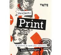 Tate: Project Print: 30 projects to spark your creativity