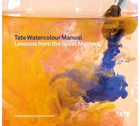 Tate Watercolour Manual : Lessons from the Great Masters