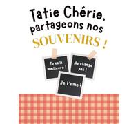 Tatie Chérie, partageons nos souvenirs !: Journal à remplir : mini-interviews, jeux, dessins, photos - carnet interactif Tatie et neveux, nièces - Dès ... et créer des souvenirs pour la vie !)