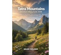 TATRA MOUNTAINS ADVENTURE HIKING GUIDE 2026: Step-by-Step Routes, Scenic Views & Insider Tips for Hikers in Poland & Slovakia: 121 (TRAILBLAZERS SERIES)