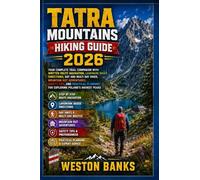 TATRA MOUNTAINS HIKING GUIDE 2026: Your Complete Trail Companion with Written Route Navigation, Landmark Based Directions, Day and Multi Day Hikes, ... Planning for Exploring Poland's Highest Peaks
