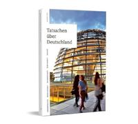 Tatsachen über Deutschland: Alles Wichtige über das Deutschland von heute