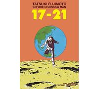 Tatsuki Fujimoto – Before Chainsaw Man: 17-21
