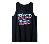 Tatted and Toxic Attitude Personality Tattoos Vibes Tank Top