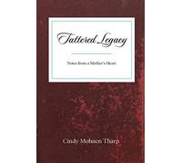 Tattered Legacy: Notes from a Mother's Heart