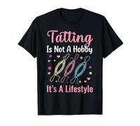 Tatting is Not A Hobby Handcrafting Lacemaking Tatting T-Shirt