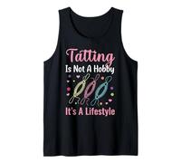Tatting is Not A Hobby Handcrafting Lacemaking Tatting Tank Top