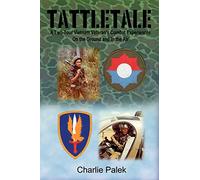 Tattletale: A Two-tour Vietnam Veteran's Combat Experiences on the Ground and in the Air