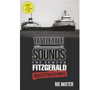 Tattletale Sounds: The Edmund Fitzgerald Investigations