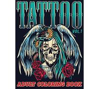Tattoo: Adult Coloring Book Volume 1 | A Coloring Book for Adults Relaxation with Awesome Modern Tattoo Designs such as Skulls, Hearts, Roses and More!