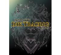 Tattoo Animal Tracing Art Book: An Ink Tracing Workbook Featuring 50 Animal Tattoo Line Art Designs - Perfect for Tattoo Artists, Drawing Practice, and Relaxing Creative Time