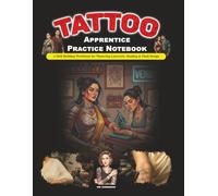 Tattoo Apprentice Practice Notebook: A Skill-Building Workbook for Mastering Linework, Shading & Flash Design