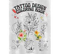 tattoo art coloring book: Tattoo Design Coloring Book with Floral Tattoos, Tattoo Art Coloring, and Botanical Ink Style for Women and Tattoo Lovers