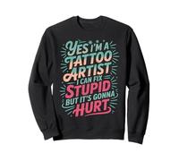 Tattoo Artist I Fix Stupid But It’ll Hurt |- Sweatshirt