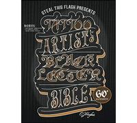 Tattoo Artist's Blackletter Bible: Steal This Flash Presents: 60+ Gothic, Old English, & Blackletter Alphabets for Tattoo Artists