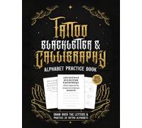 Tattoo Blackletter & Calligraphy Alphabet Practice Book: Practice Drawing Tattoo Fonts for Tattoo Artists