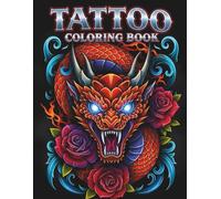 Tattoo Coloring Book: Bold Tattoo & Graffiti Designs for Adults - Skulls, Roses, Dragons and Fantasy Designs to Color and Relax
