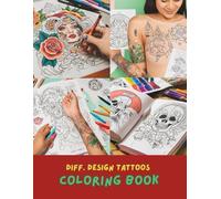 Tattoo Coloring Book for Adults: 100+ Unique Tattoo Designs Including Skulls, Roses, Dragons, Mandalas, Animals & More | Stress Relief Adult Coloring Book for Men & Women