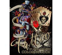Tattoo Coloring Book For Adults: 50 Amazing Tattoos Colouring Pages With Rose, Sugar Skull, Animals… Tattoo Unique Designs for Adults To Relax and Anti Stress