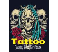 Tattoo Coloring Book For Adults: (An adults Tattoo's Coloring Book With Best Unique Tattoo's Design For Stress Reliving And Relaxing