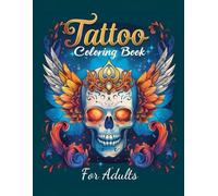 Tattoo Coloring Book for Adults: Beautiful Gothic Japanese Tattoo Designs with Skulls, Roses and Modern Vintage Illustrations for Men and Women for Anxiety and Depression