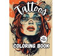 Tattoo Coloring Book for Adults: Explore Stunning Tattoo Designs and Bring Them to Life with Color