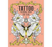 Tattoo Coloring Book for Teens: Modern Tattoo Designs Such As Skulls, Flowers and More