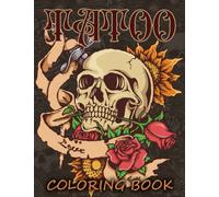 Tattoo Coloring Book: This Adult Coloring Book Has 30 Designs Featuring A Broad Range of Tatoo to Provide Hours Of Fun, Calm, Relaxation.