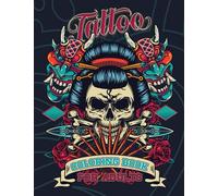 Tattoo Coloring Books for Adults: Coloring Pages with Beautiful Tattoos (Skulls, Women, Dragons, Flowers...). Coloring Books for Adults for Stress Relief & Relaxation