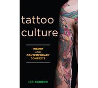 Tattoo Culture: Theory and Contemporary Contexts