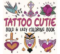 Tattoo Cutie Bold and Easy Coloring Book: 50 Fun and Stylish Designs Featuring Cute Ink-Inspired Art for Relaxation - Perfect for Adults, Teens, and ... Who Enjoy Bold and Playful Illustrations