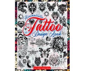 Tattoo Design Book Vol. 3: Over 2,500 Minimalist Tattoo Designs for Artists, Professionals, and Amateurs. Original Designs That Inspire You to Create ... for Your First Tattoo. (Books for Adults)