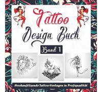 Tattoo Design Buch Band 1: Über 200 Tattoo-Vorlagen für Tätowierer, Profis und Anfänger - Inspiration für dein erstes oder nächstes Tattoo (Tattoo ... für Echte Tätowierer, Profis und Amateure.)