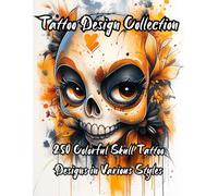 Tattoo Design Collection: 250 Colorful Skull Tattoo Designs in Various Styles: A bold and vibrant collection of skull tattoos for artists and ink lovers.