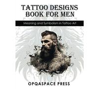 Tattoo Designs Book for Men: Meaning and Symbolism in Tattoo Art