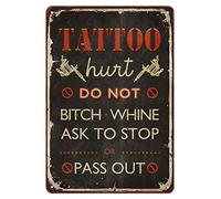 Tattoo Hurt Do Not Bitch Whine Ask To Stop Or Pass Out Tin Wall Plaque Vintage Plaque Poster Waterproof Iron Painting For Restaurant Shed Living Room 20X30Cm