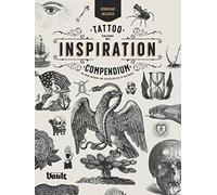 Tattoo Inspiration Compendium: An Image Archive for Tattoo Artists and Designers (Tattoo Inspiration Compendium series by Vault Editions)