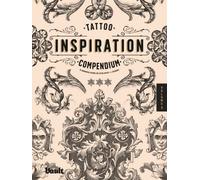 Tattoo Inspiration Compendium of Ornamental Designs for Tattoo Artists and Designers: A Reference Book of Filigree, Flourishes and Ornamentation