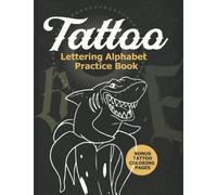 Tattoo Lettering Alphabet Practice Book: Tattoo Lettering Inspiration Reference Book A-Z, helps you to Practice Drawing Tattoo Fonts for Tattoo Artists / art 4